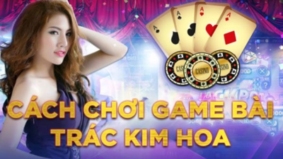 Khám phá sức hút của trò chơi bài trác kim hoa đỉnh cao